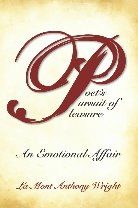 An Emotional Affair: Poet's Pursuit of Pleasure, Book 1 by LaMont Anthony Wright